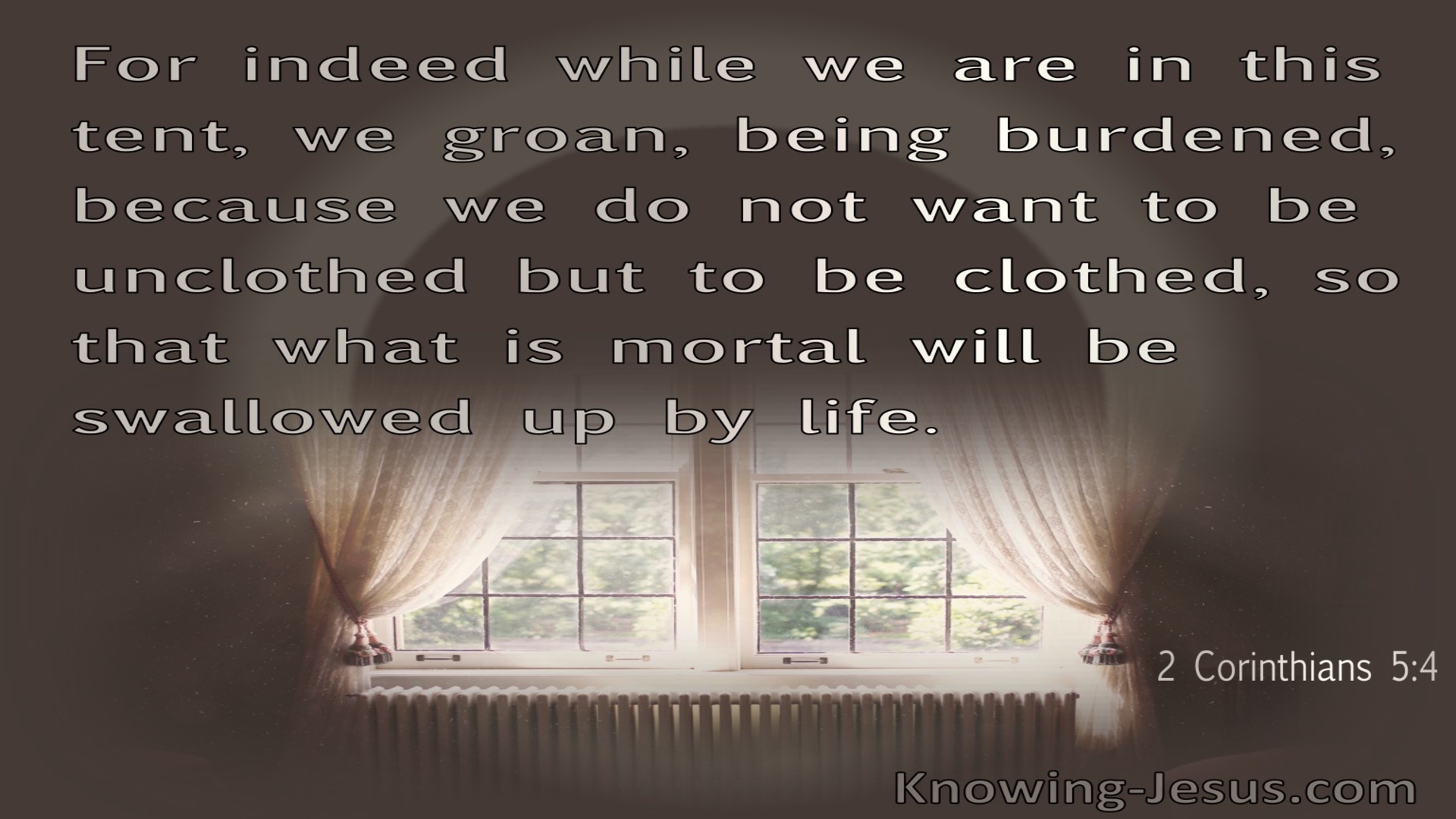 2 Corinthians 5:4 We Who Are In This Tent Groan, Being Burdened (brown)